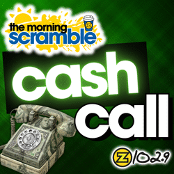 THE MORNING SCRAMBLE CASH CALL